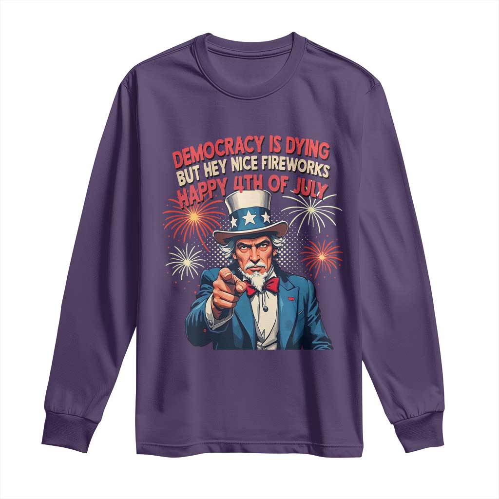 Funny 4th of July Democracy Is Dying Long Sleeve Shirt But Hey Nice Fireworks Satirical Uncle Sam - Wonder Print Shop