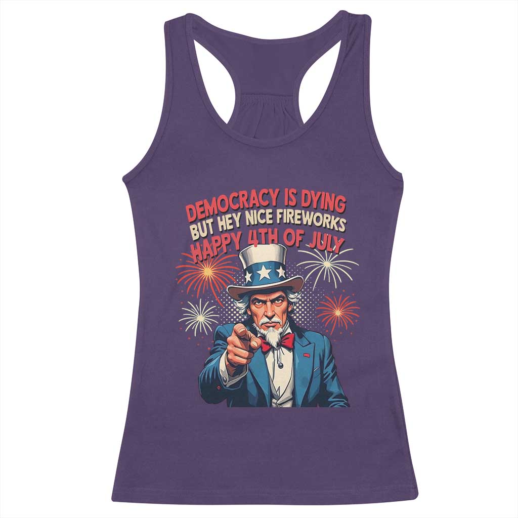 Funny 4th of July Democracy Is Dying Racerback Tank Top But Hey Nice Fireworks Satirical Uncle Sam - Wonder Print Shop