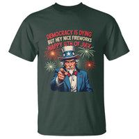 Funny 4th of July Democracy Is Dying T Shirt But Hey Nice Fireworks Satirical Uncle Sam - Wonder Print Shop