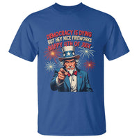 Funny 4th of July Democracy Is Dying T Shirt But Hey Nice Fireworks Satirical Uncle Sam - Wonder Print Shop