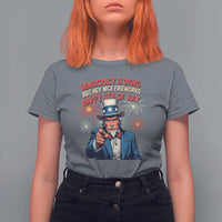 Funny 4th of July Democracy Is Dying T Shirt For Women But Hey Nice Fireworks Satirical Uncle Sam - Wonder Print Shop