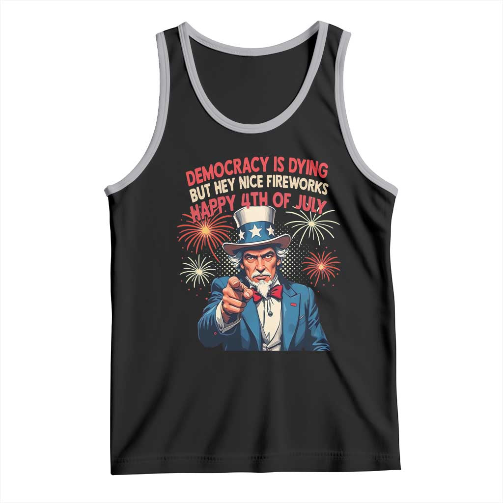 Funny 4th of July Democracy Is Dying Tank Top But Hey Nice Fireworks Satirical Uncle Sam - Wonder Print Shop