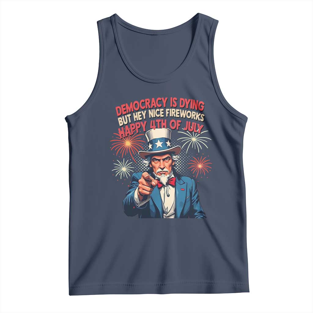 Funny 4th of July Democracy Is Dying Tank Top But Hey Nice Fireworks Satirical Uncle Sam - Wonder Print Shop