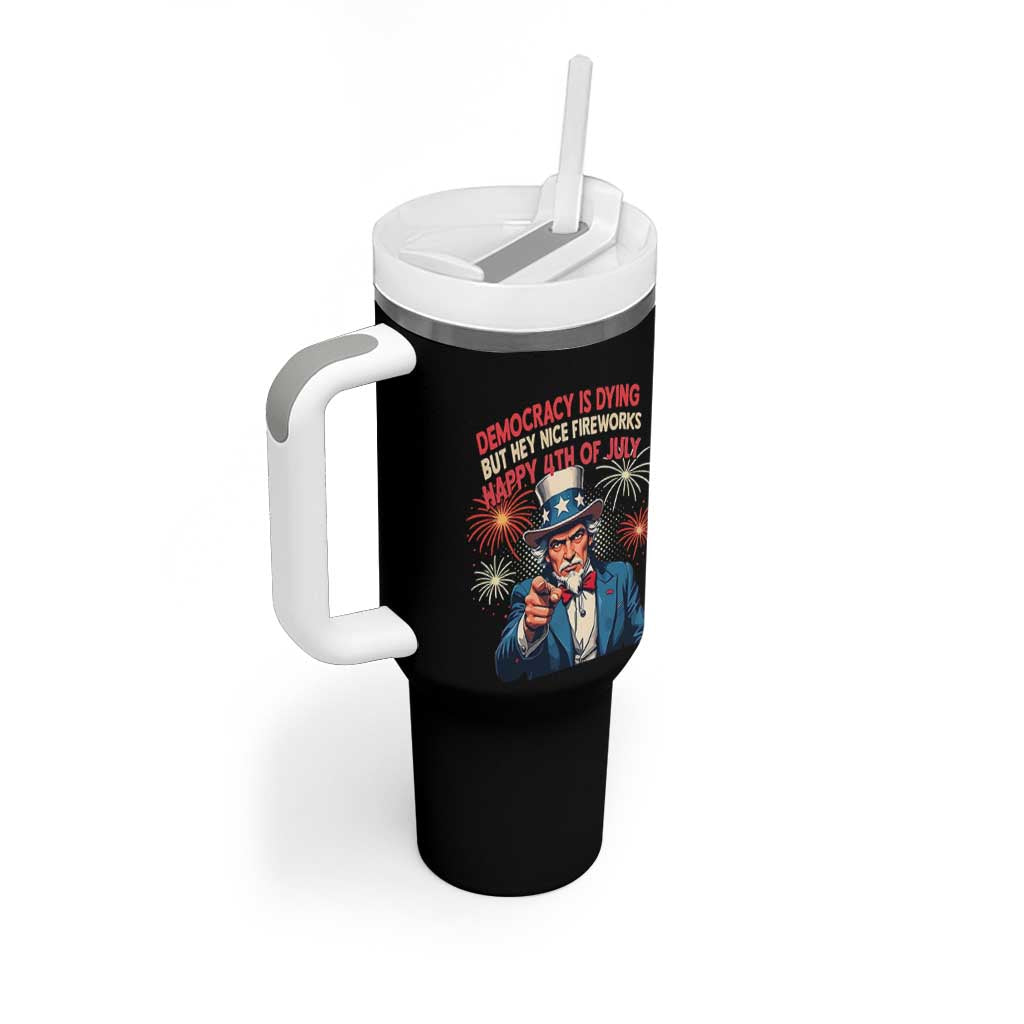 Funny 4th of July Democracy Is Dying Tumbler With Handle But Hey Nice Fireworks Satirical Uncle Sam - Wonder Print Shop