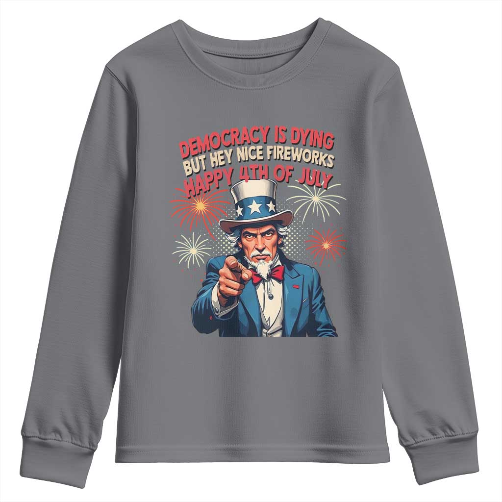 Funny 4th of July Democracy Is Dying Youth Sweatshirt But Hey Nice Fireworks Satirical Uncle Sam - Wonder Print Shop