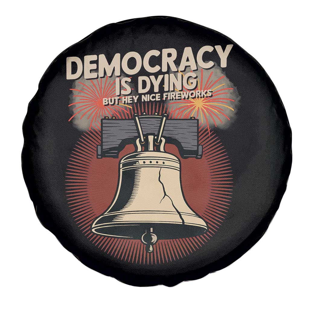 Retro 4th of July Liberty Bell Spare Tire Cover Democracy Is Dying But Hey Nice Fireworks Political Satire - Wonder Print Shop