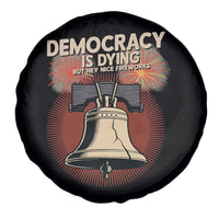 Retro 4th of July Liberty Bell Spare Tire Cover Democracy Is Dying But Hey Nice Fireworks Political Satire - Wonder Print Shop
