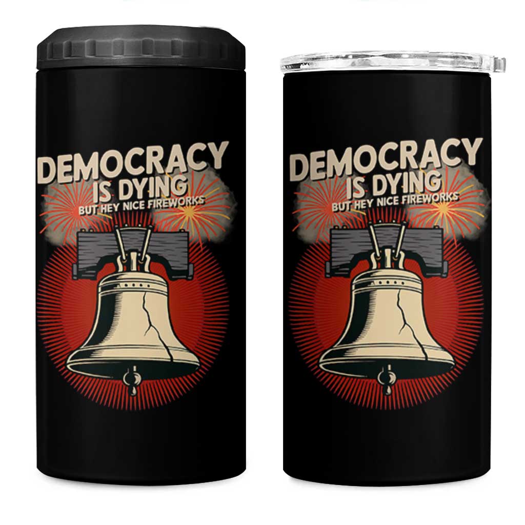 Retro 4th of July Liberty Bell 4 in 1 Can Cooler Tumbler Democracy Is Dying But Hey Nice Fireworks Political Satire - Wonder Print Shop