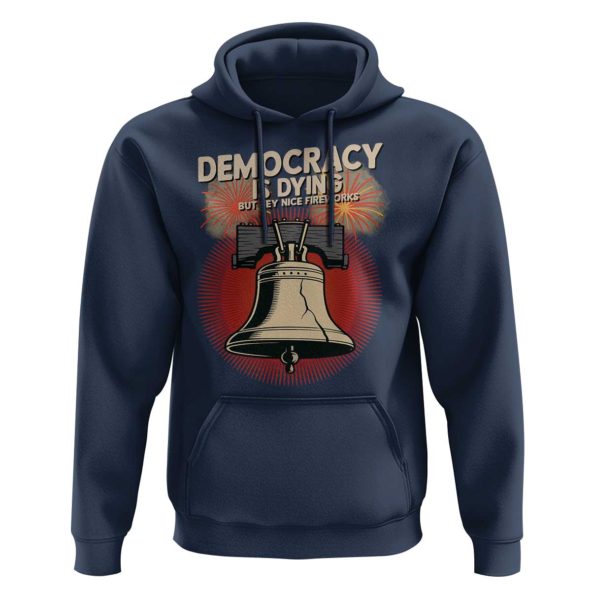 Retro 4th of July Liberty Bell Hoodie Democracy Is Dying But Hey Nice Fireworks Political Satire - Wonder Print Shop