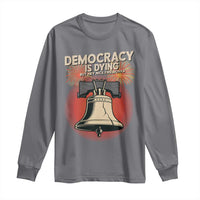 Retro 4th of July Liberty Bell Long Sleeve Shirt Democracy Is Dying But Hey Nice Fireworks Political Satire - Wonder Print Shop