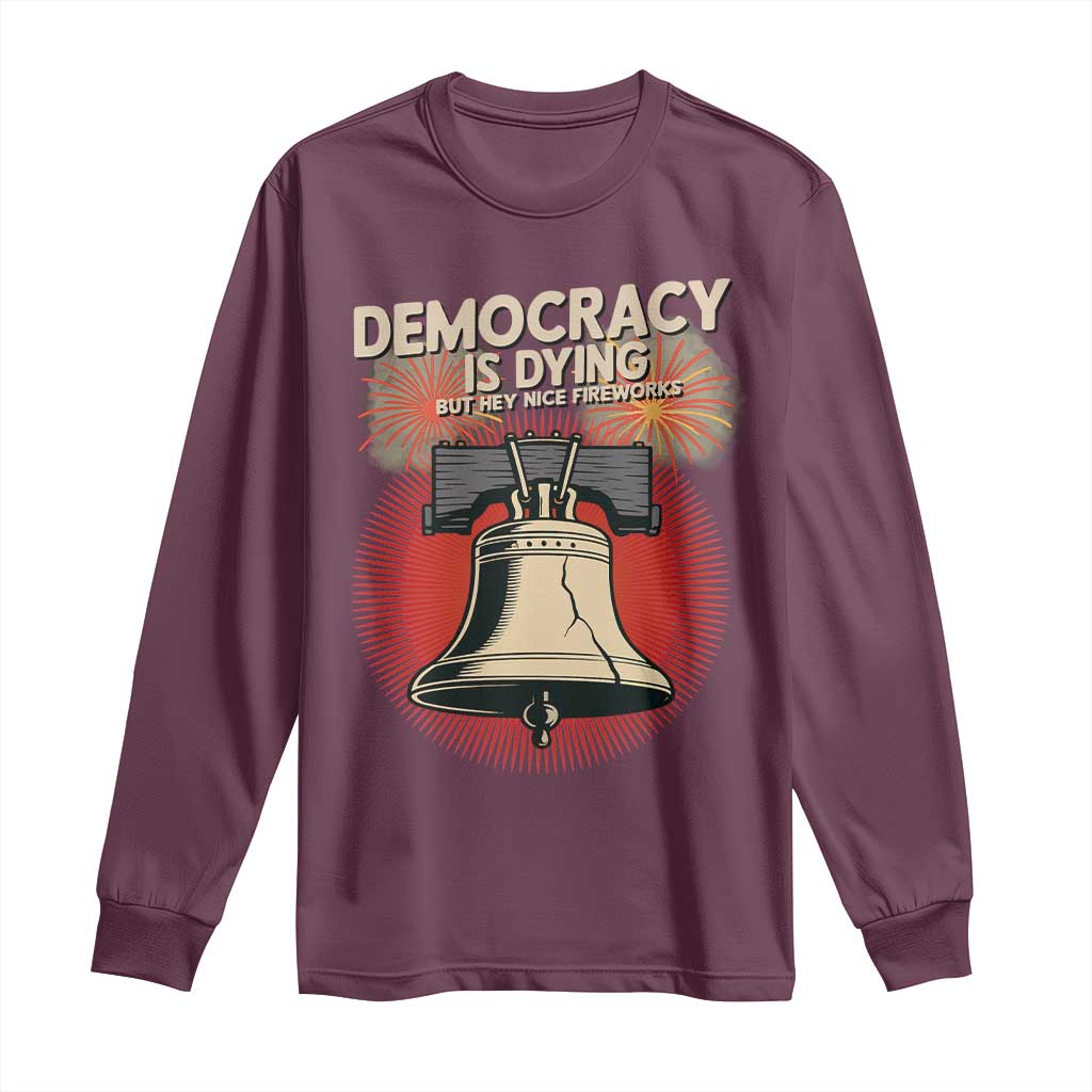 Retro 4th of July Liberty Bell Long Sleeve Shirt Democracy Is Dying But Hey Nice Fireworks Political Satire - Wonder Print Shop