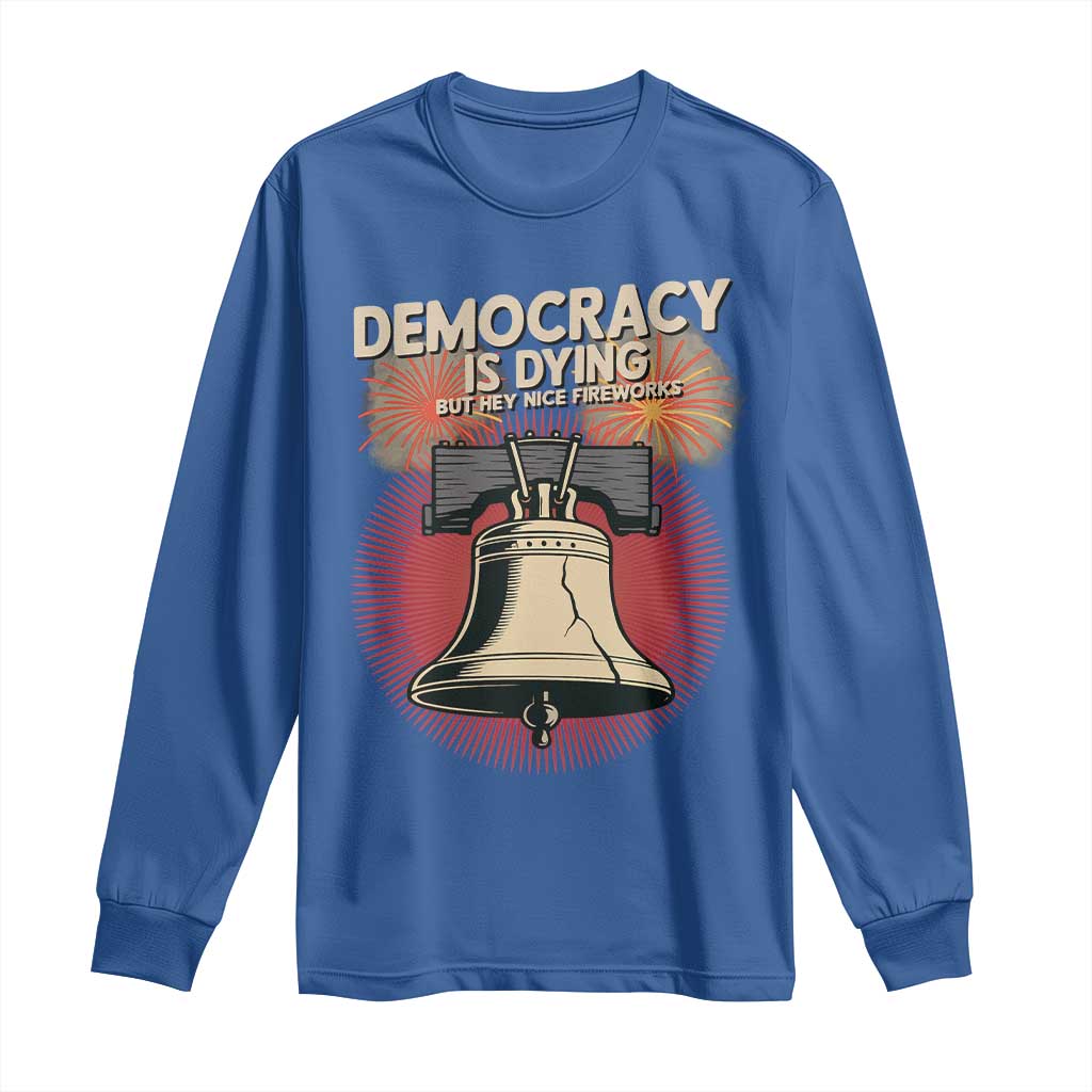 Retro 4th of July Liberty Bell Long Sleeve Shirt Democracy Is Dying But Hey Nice Fireworks Political Satire - Wonder Print Shop