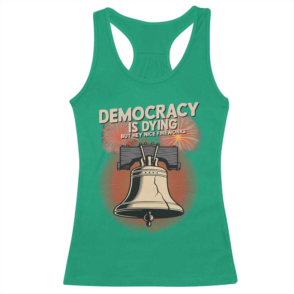 Retro 4th of July Liberty Bell Racerback Tank Top Democracy Is Dying But Hey Nice Fireworks Political Satire - Wonder Print Shop