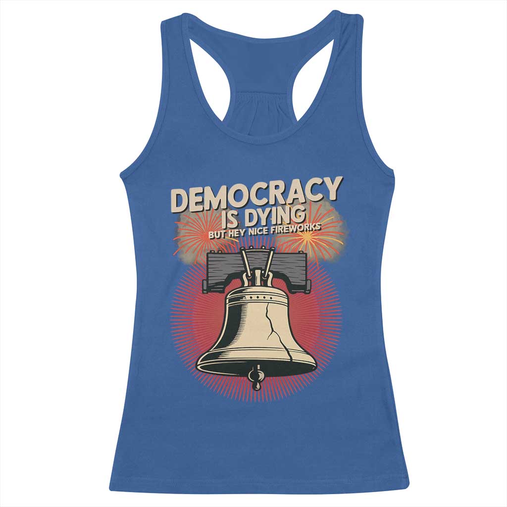 Retro 4th of July Liberty Bell Racerback Tank Top Democracy Is Dying But Hey Nice Fireworks Political Satire - Wonder Print Shop