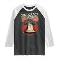 Retro 4th of July Liberty Bell Raglan Shirt Democracy Is Dying But Hey Nice Fireworks Political Satire - Wonder Print Shop