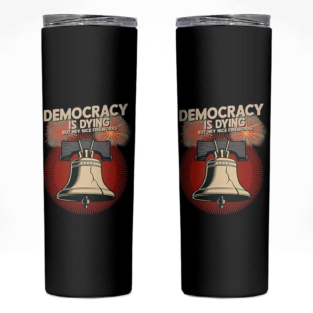 Retro 4th of July Liberty Bell Skinny Tumbler Democracy Is Dying But Hey Nice Fireworks Political Satire - Wonder Print Shop