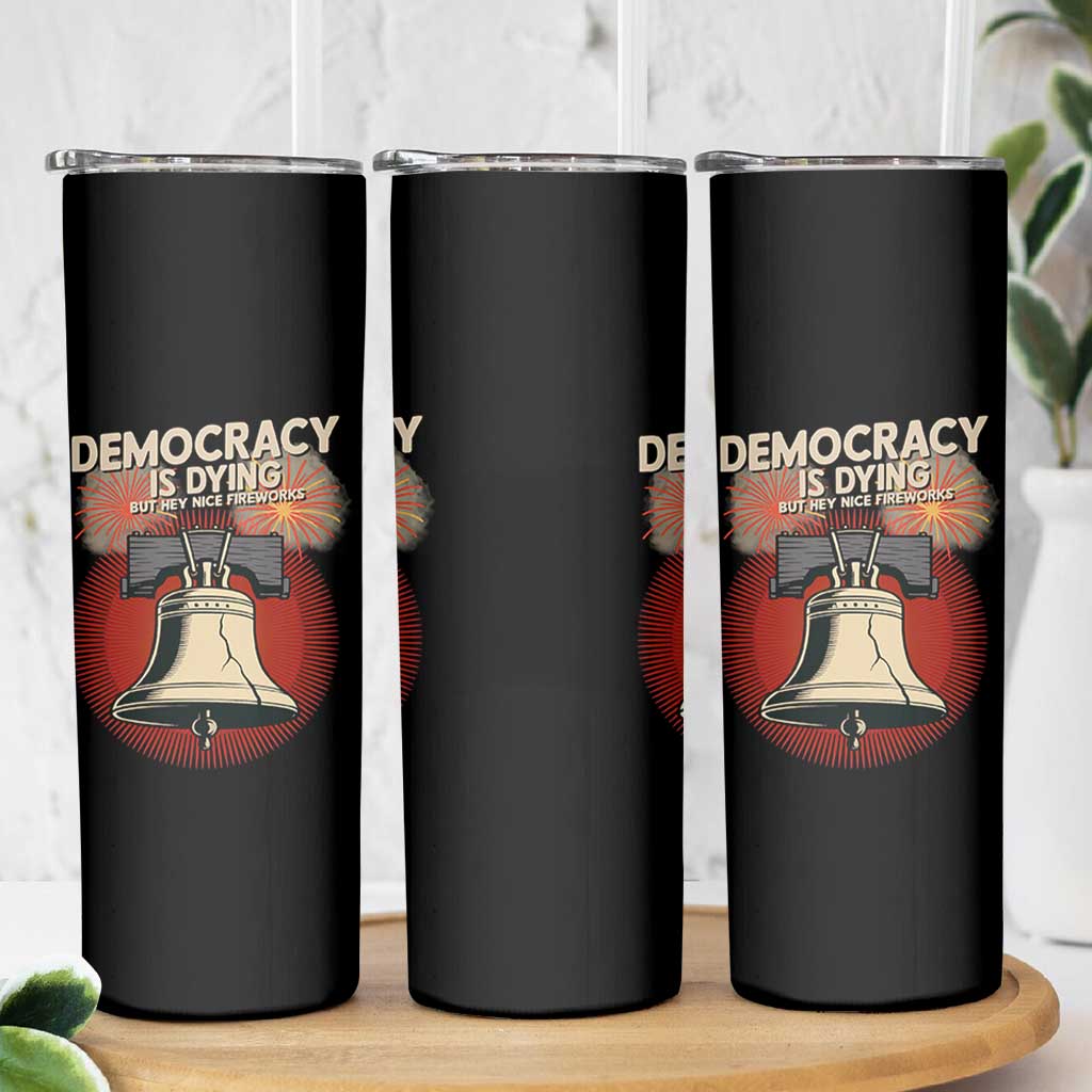 Retro 4th of July Liberty Bell Skinny Tumbler Democracy Is Dying But Hey Nice Fireworks Political Satire - Wonder Print Shop