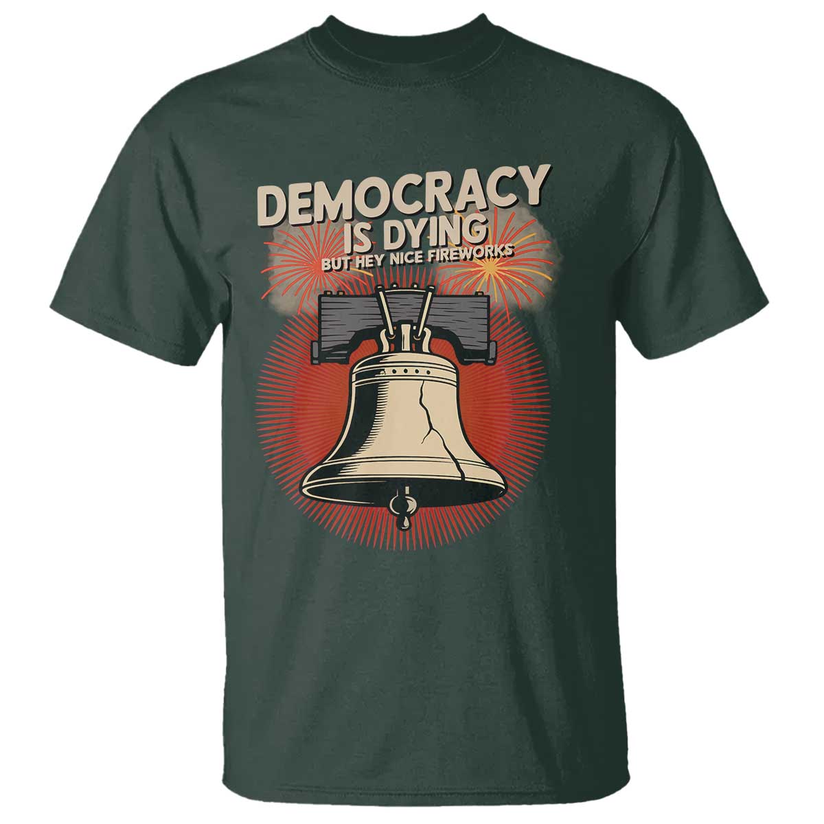 Retro 4th of July Liberty Bell T Shirt Democracy Is Dying But Hey Nice Fireworks Political Satire - Wonder Print Shop