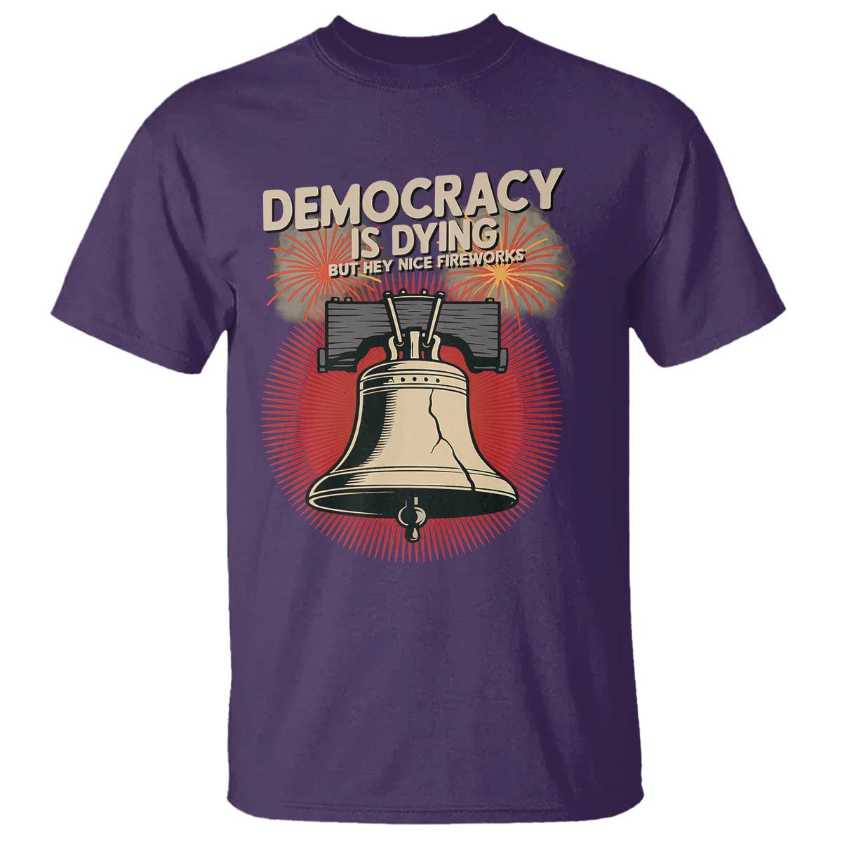 Retro 4th of July Liberty Bell T Shirt Democracy Is Dying But Hey Nice Fireworks Political Satire - Wonder Print Shop
