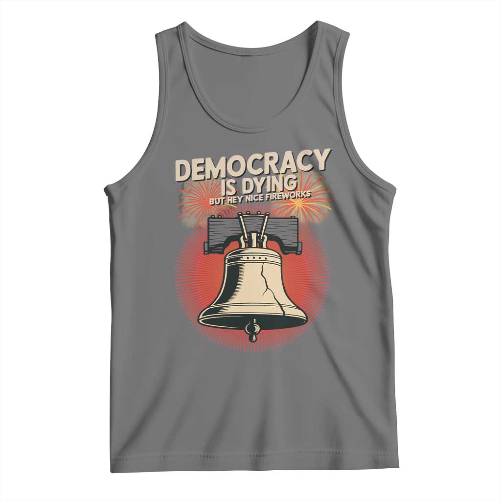 Retro 4th of July Liberty Bell Tank Top Democracy Is Dying But Hey Nice Fireworks Political Satire - Wonder Print Shop