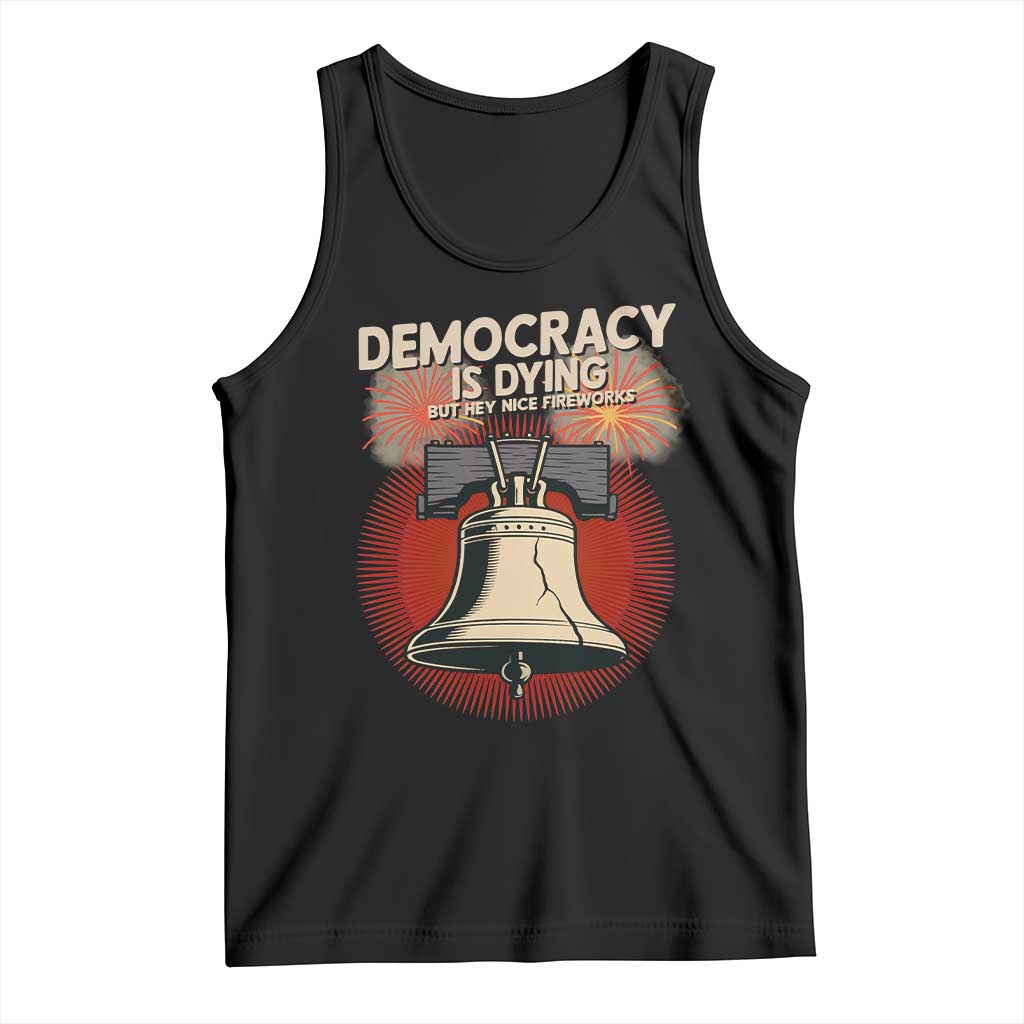 Retro 4th of July Liberty Bell Tank Top Democracy Is Dying But Hey Nice Fireworks Political Satire - Wonder Print Shop