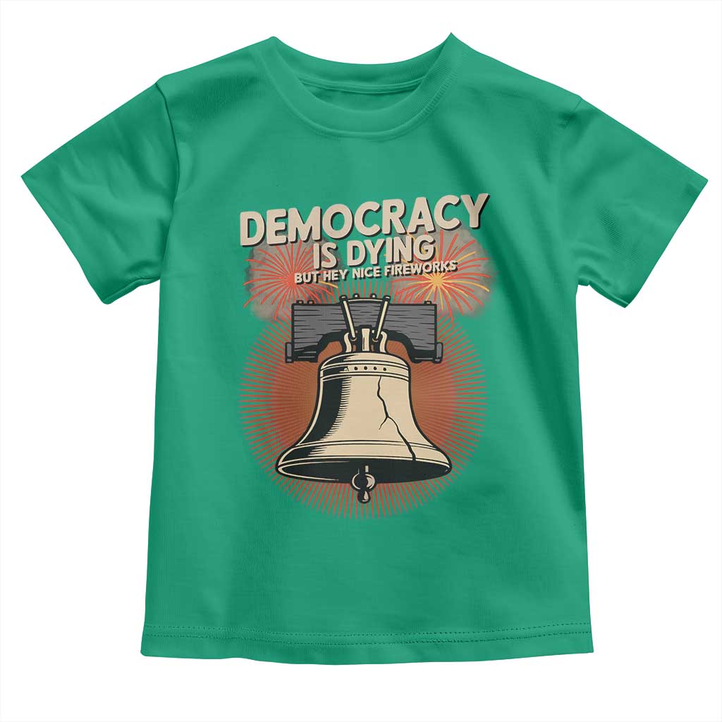Retro 4th of July Liberty Bell Toddler T Shirt Democracy Is Dying But Hey Nice Fireworks Political Satire - Wonder Print Shop