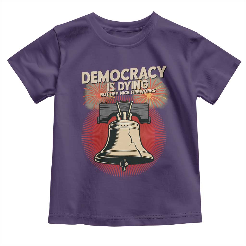 Retro 4th of July Liberty Bell Toddler T Shirt Democracy Is Dying But Hey Nice Fireworks Political Satire - Wonder Print Shop