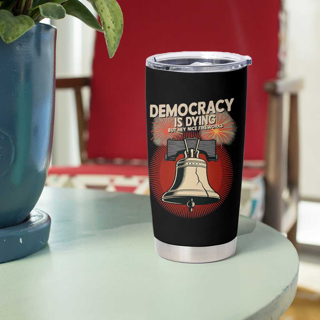 Retro 4th of July Liberty Bell Tumbler Cup Democracy Is Dying But Hey Nice Fireworks Political Satire - Wonder Print Shop