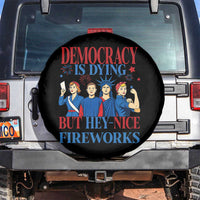 Vintage Feminist Americana Spare Tire Cover Democracy Is Dying But Hey Nice Fireworks Funny 4th Of July