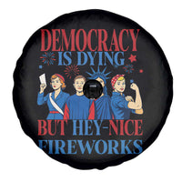 Vintage Feminist Americana Spare Tire Cover Democracy Is Dying But Hey Nice Fireworks Funny 4th Of July