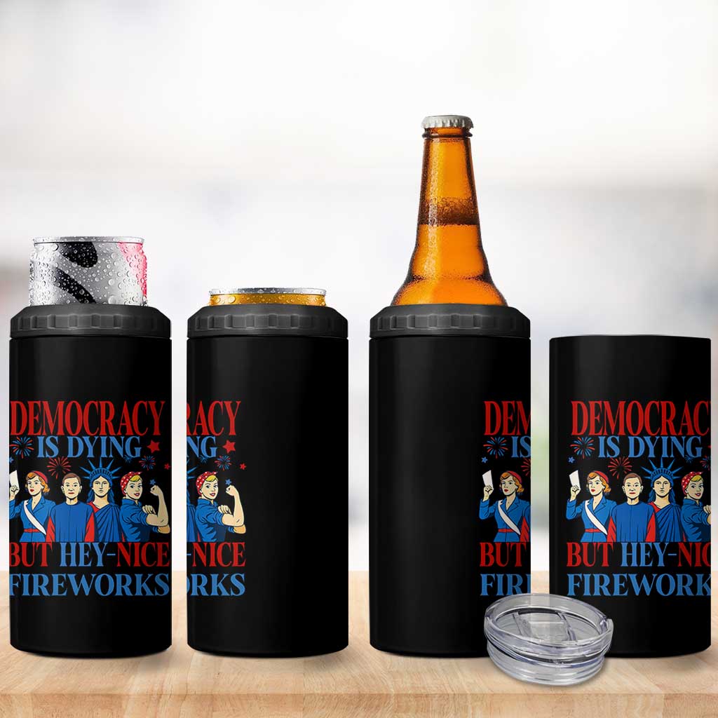 Vintage Feminist Americana 4 in 1 Can Cooler Tumbler Democracy Is Dying But Hey Nice Fireworks Funny 4th Of July