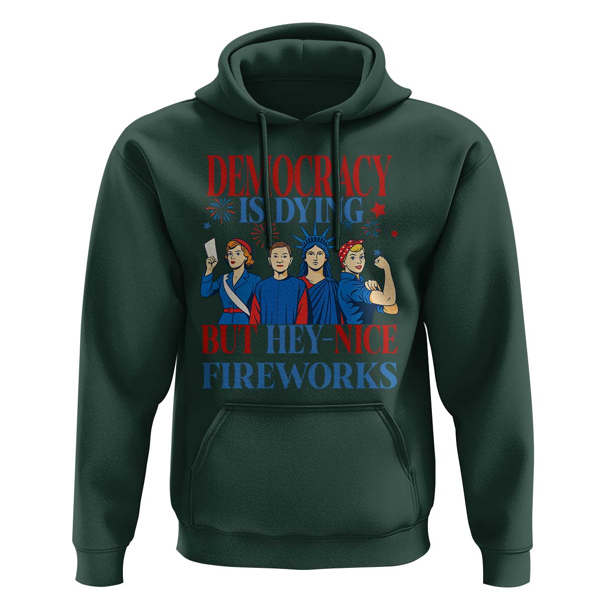 Vintage Feminist Americana Hoodie Democracy Is Dying But Hey Nice Fireworks Funny 4th Of July