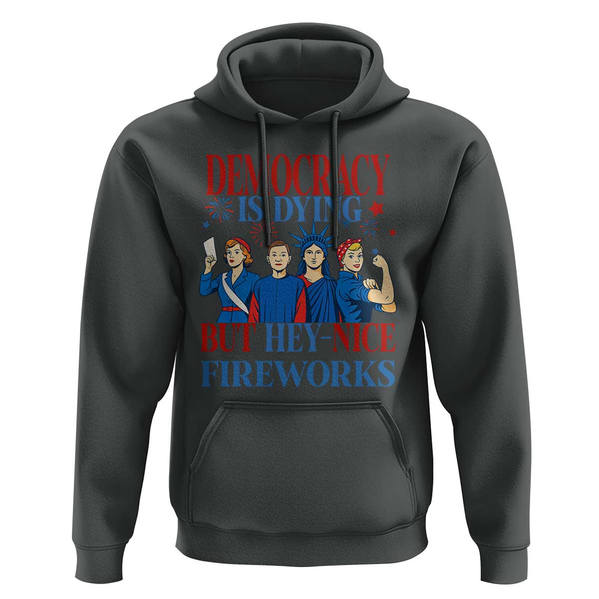 Vintage Feminist Americana Hoodie Democracy Is Dying But Hey Nice Fireworks Funny 4th Of July