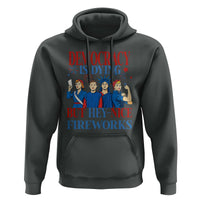 Vintage Feminist Americana Hoodie Democracy Is Dying But Hey Nice Fireworks Funny 4th Of July