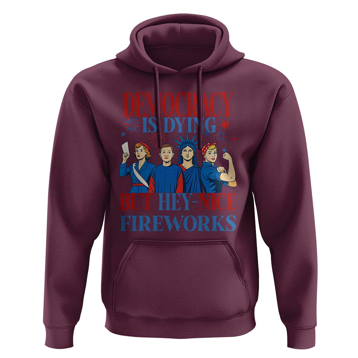 Vintage Feminist Americana Hoodie Democracy Is Dying But Hey Nice Fireworks Funny 4th Of July