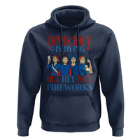Vintage Feminist Americana Hoodie Democracy Is Dying But Hey Nice Fireworks Funny 4th Of July