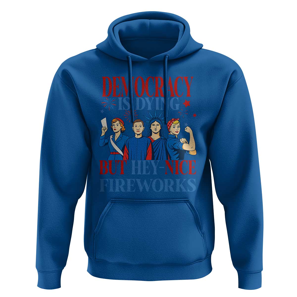 Vintage Feminist Americana Hoodie Democracy Is Dying But Hey Nice Fireworks Funny 4th Of July
