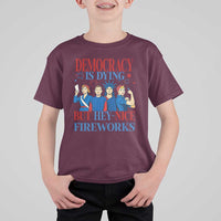 Vintage Feminist Americana T Shirt For Kid Democracy Is Dying But Hey Nice Fireworks Funny 4th Of July