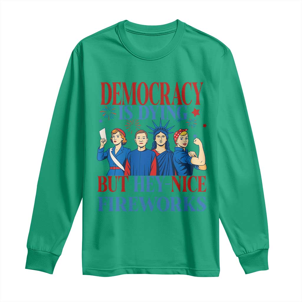 Vintage Feminist Americana Long Sleeve Shirt Democracy Is Dying But Hey Nice Fireworks Funny 4th Of July