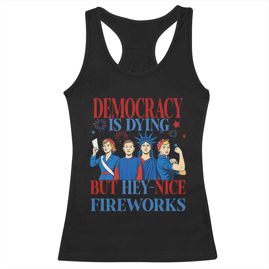 Vintage Feminist Americana Racerback Tank Top Democracy Is Dying But Hey Nice Fireworks Funny 4th Of July