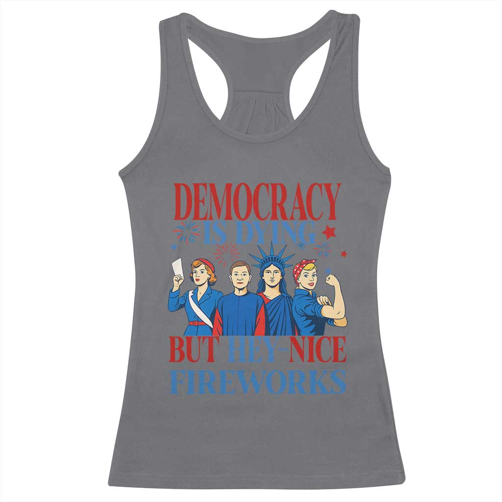 Vintage Feminist Americana Racerback Tank Top Democracy Is Dying But Hey Nice Fireworks Funny 4th Of July
