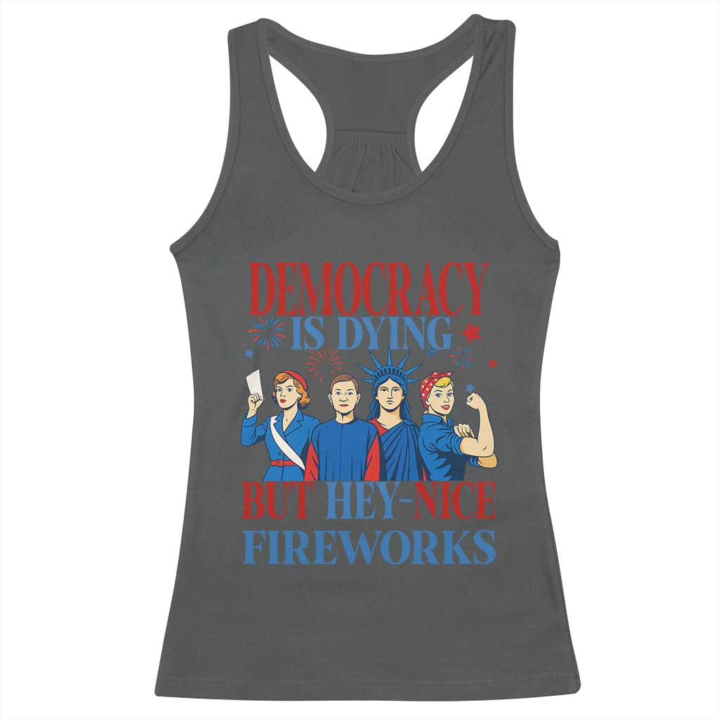 Vintage Feminist Americana Racerback Tank Top Democracy Is Dying But Hey Nice Fireworks Funny 4th Of July