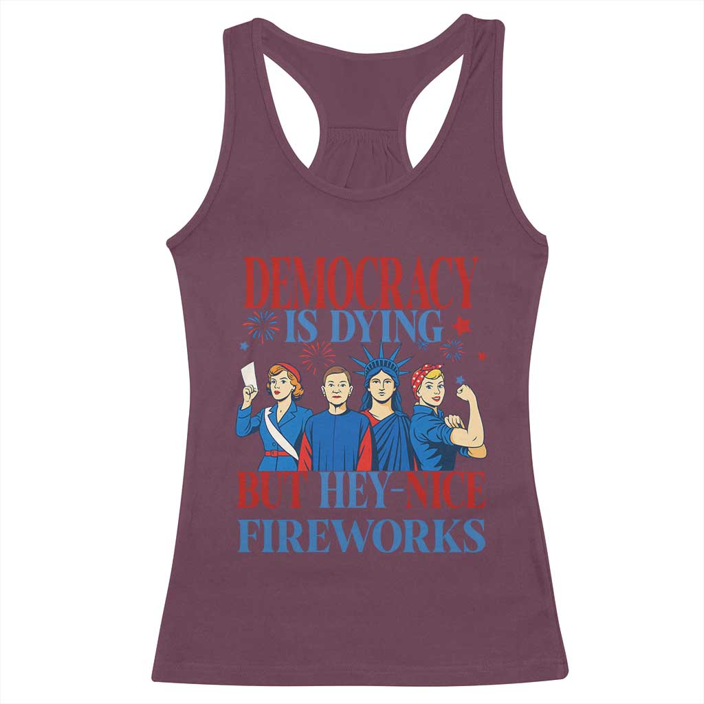 Vintage Feminist Americana Racerback Tank Top Democracy Is Dying But Hey Nice Fireworks Funny 4th Of July