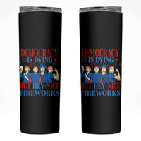 Vintage Feminist Americana Skinny Tumbler Democracy Is Dying But Hey Nice Fireworks Funny 4th Of July