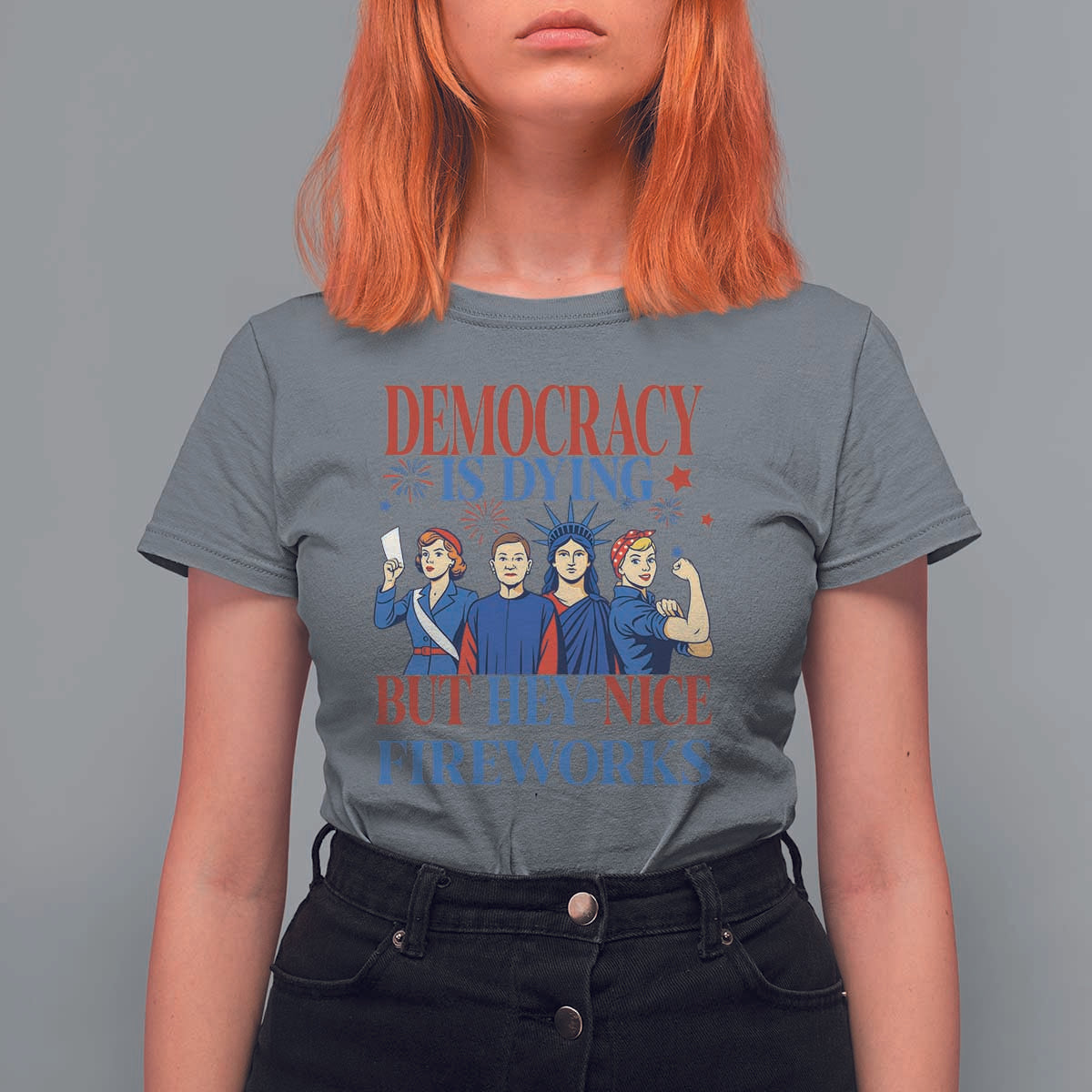 Vintage Feminist Americana T Shirt For Women Democracy Is Dying But Hey Nice Fireworks Funny 4th Of July