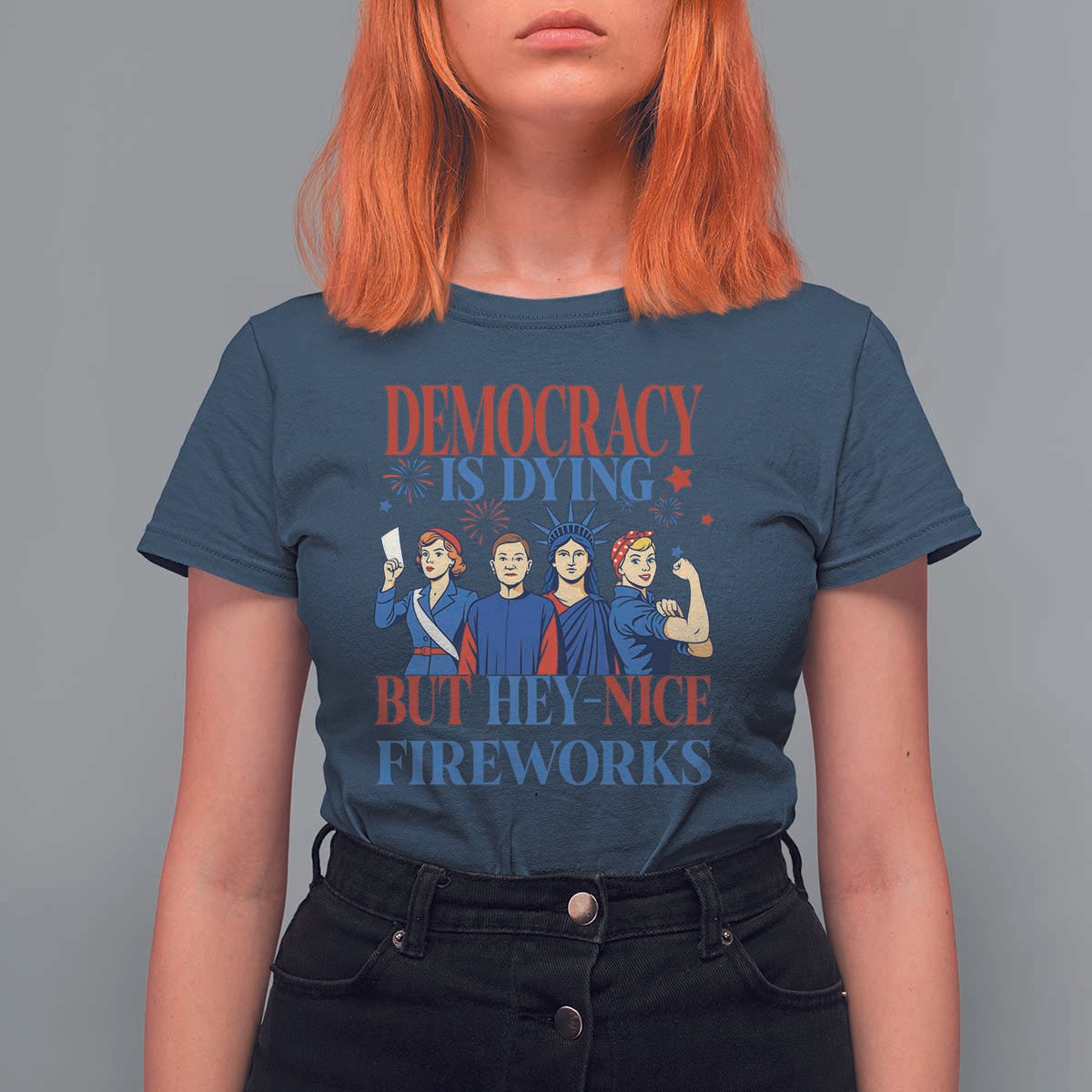 Vintage Feminist Americana T Shirt For Women Democracy Is Dying But Hey Nice Fireworks Funny 4th Of July