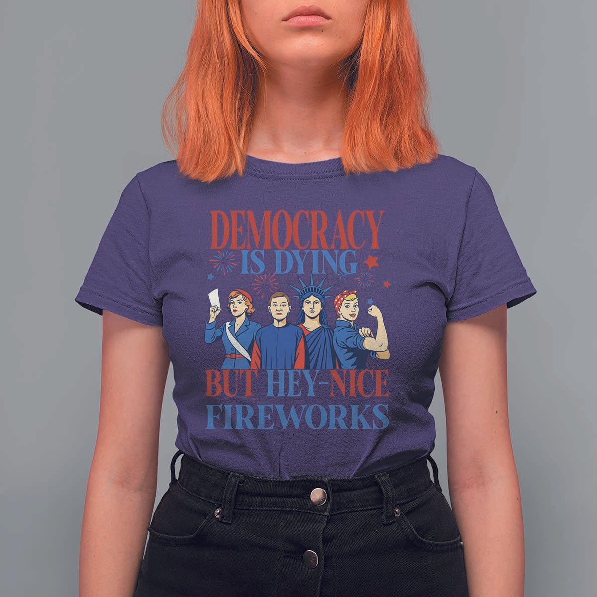 Vintage Feminist Americana T Shirt For Women Democracy Is Dying But Hey Nice Fireworks Funny 4th Of July