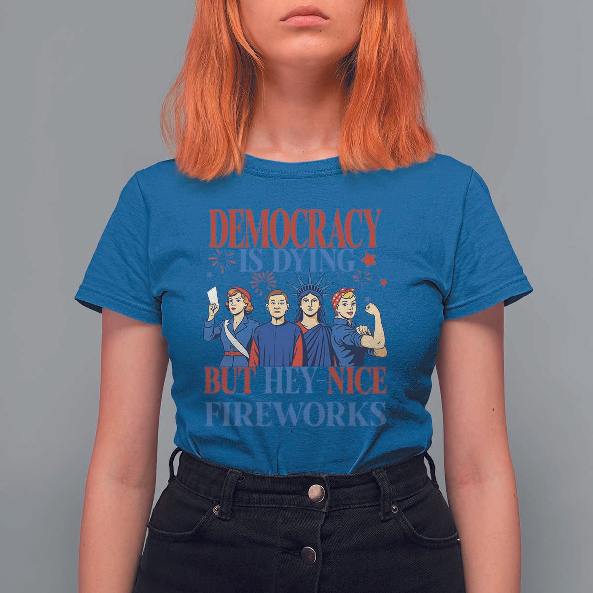 Vintage Feminist Americana T Shirt For Women Democracy Is Dying But Hey Nice Fireworks Funny 4th Of July