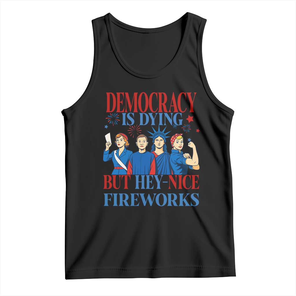 Vintage Feminist Americana Tank Top Democracy Is Dying But Hey Nice Fireworks Funny 4th Of July