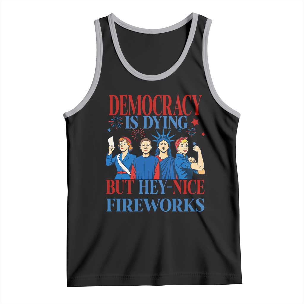 Vintage Feminist Americana Tank Top Democracy Is Dying But Hey Nice Fireworks Funny 4th Of July